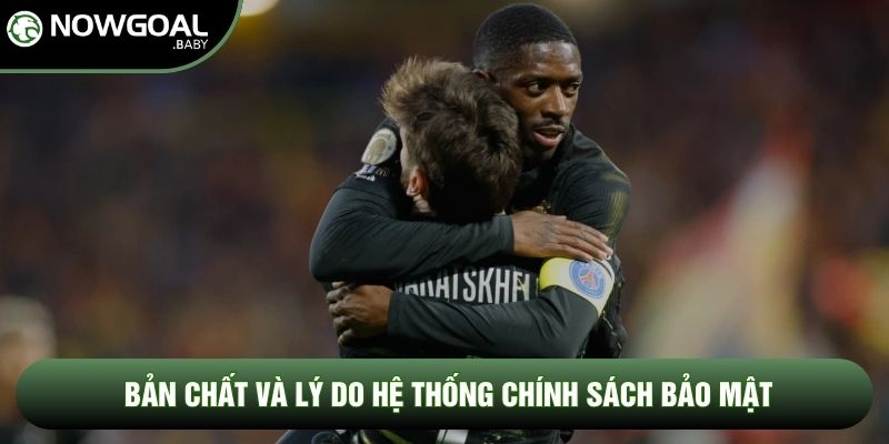 Bản chất và lý do hệ thống chính sách bảo mật Bản chất và lý do hệ thống chính sách bảo mật