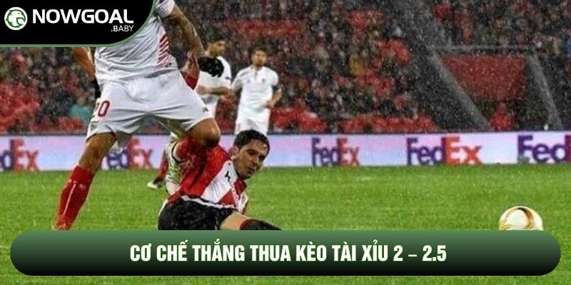 Cơ chế thắng thua kèo tài xỉu 2 – 2.5