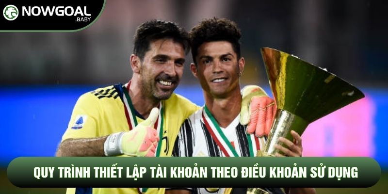 Quy trình thiết lập tài khoản theo điều khoản sử dụng